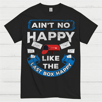 Ain't No Happy Like The Last Box Happy T Shirt