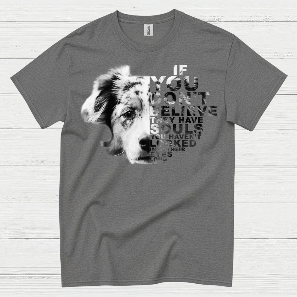If You Don’t Believe Dog Quote T Shirt