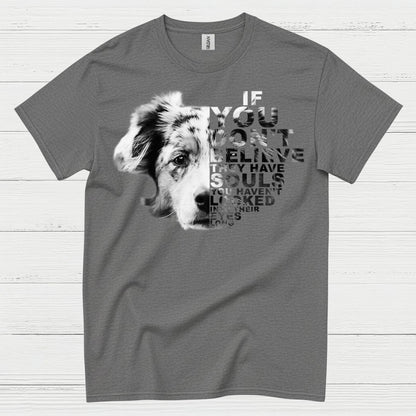 If You Don’t Believe Dog Quote T Shirt