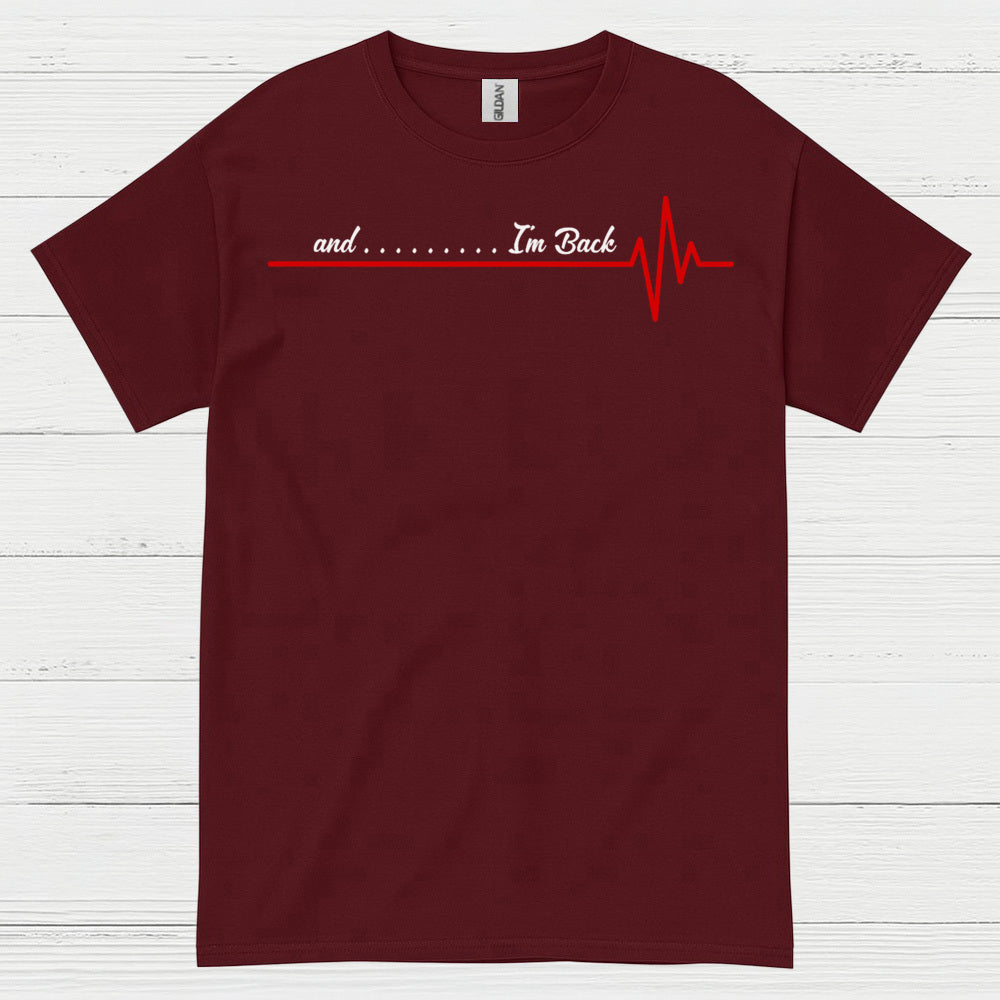 And I’m Back Heartbeat T Shirt