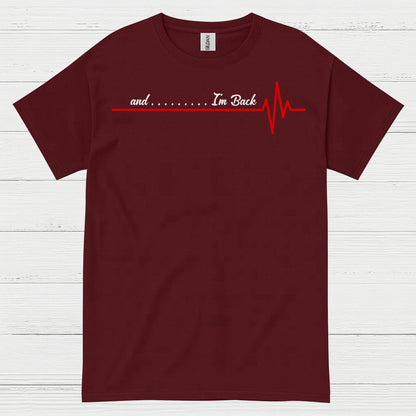 And I’m Back Heartbeat T Shirt