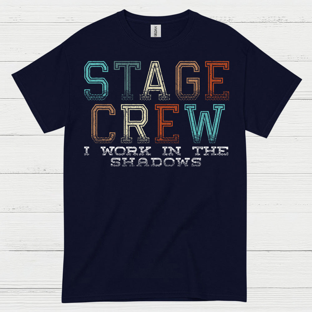 Stage Crew I Work In The Shadows T Shirt