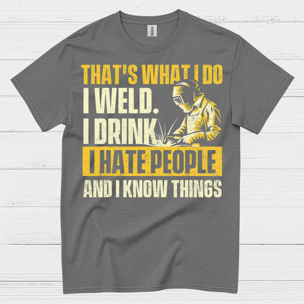 I Weld I Drink I Hate People Welding T Shirt
