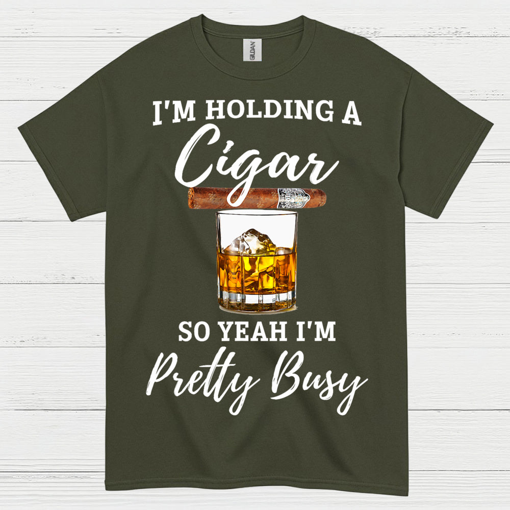 Holding A Cigar So I’m Busy T Shirt