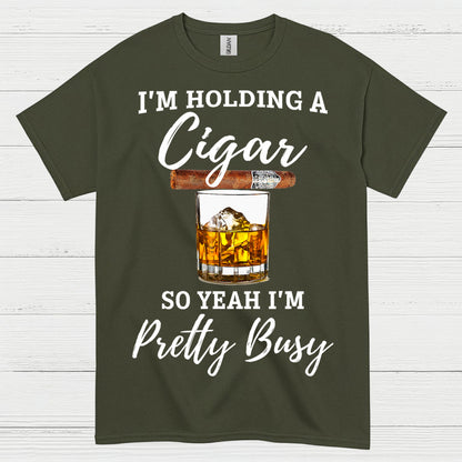 Holding A Cigar So I’m Busy T Shirt
