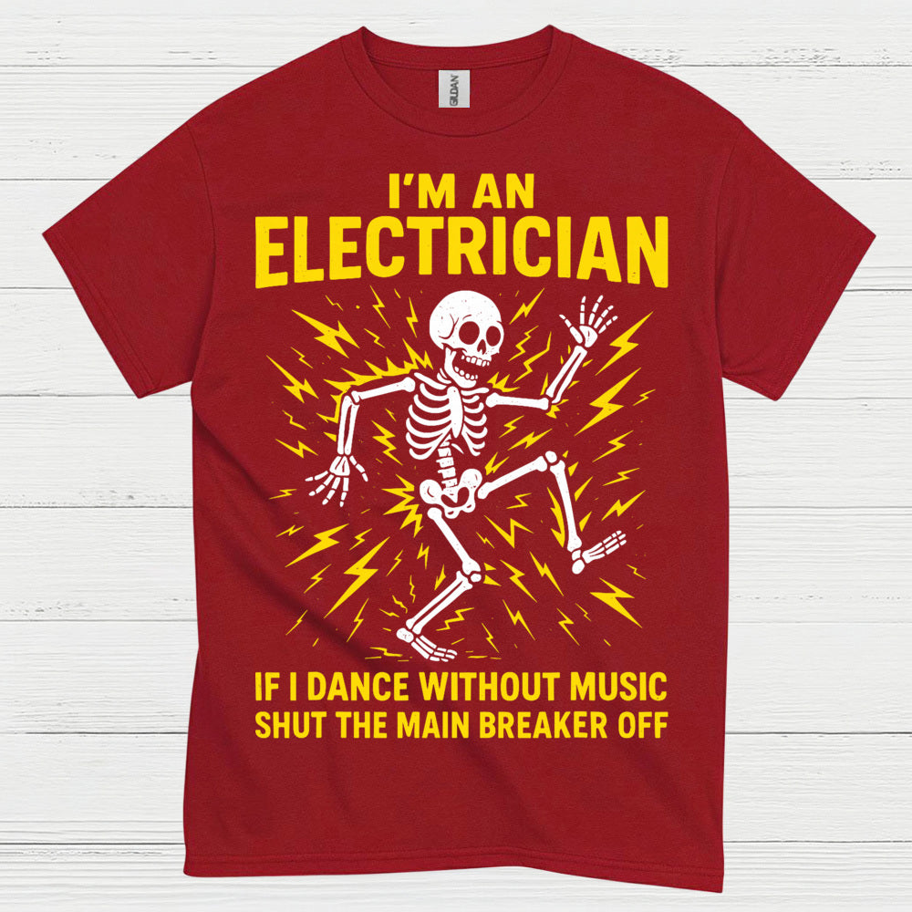 If I Dance Without Music Electrician T Shirt