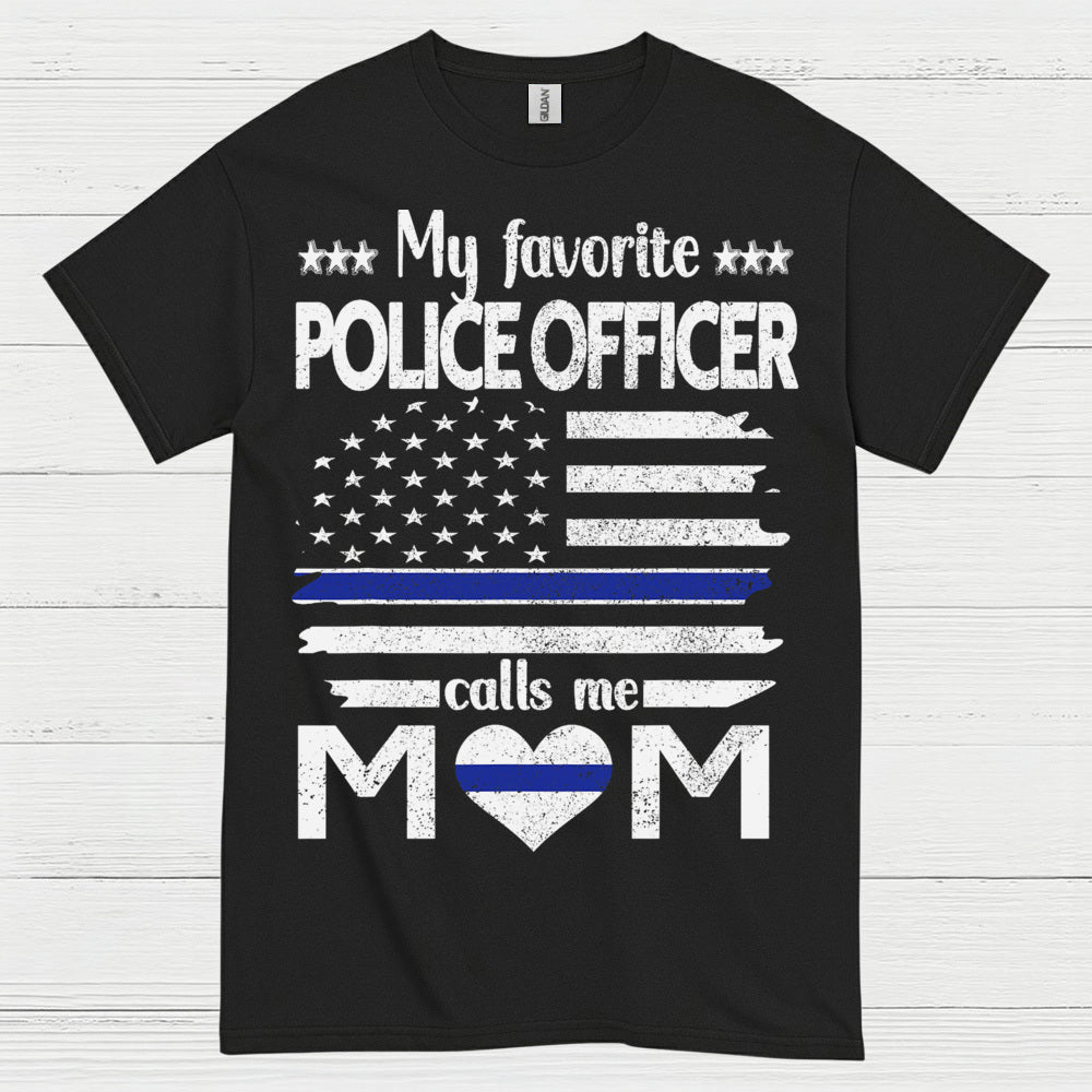 My Favorite Police Officer Calls Me Mom T Shirt