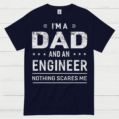 Dad Engineer Nothing Scares Me T Shirt