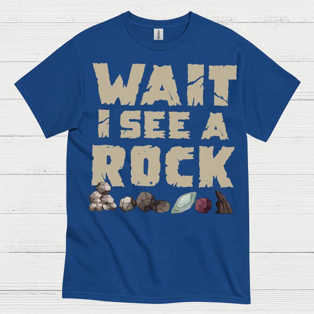Wait I See A Rock Rock Collector T Shirt