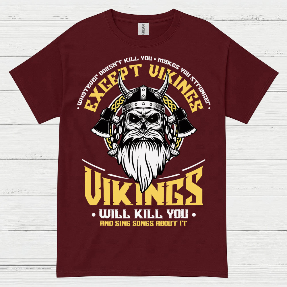 Vikings Will Kill You T Shirt