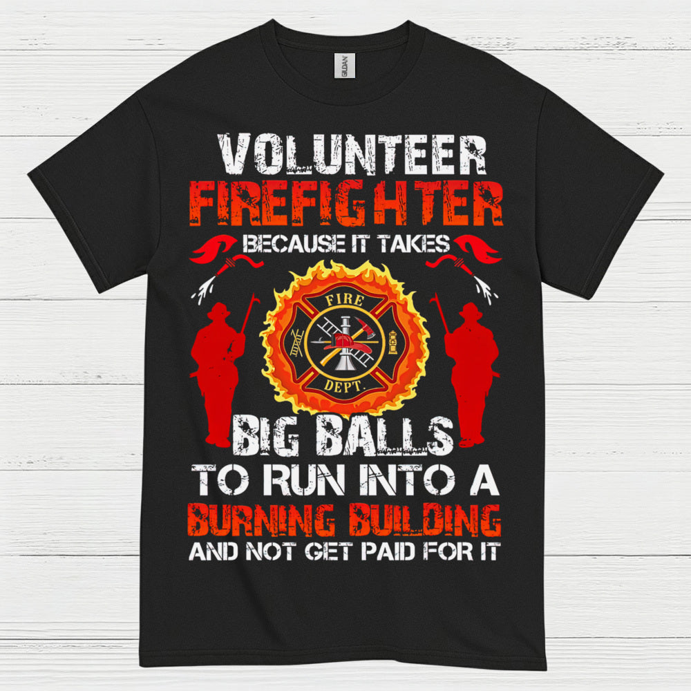 Volunteer Firefighter Courage Humor T Shirt