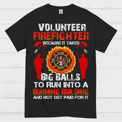 Volunteer Firefighter Courage Humor T Shirt