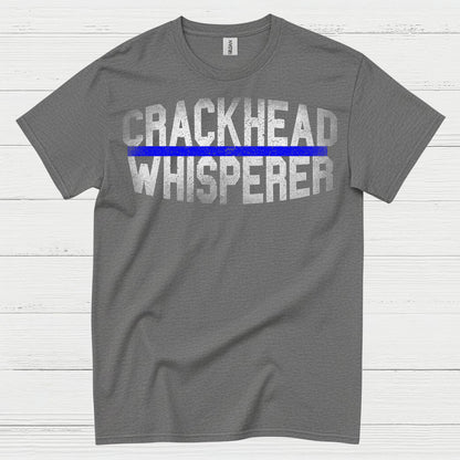 Crackhead Whisperer Police T Shirt