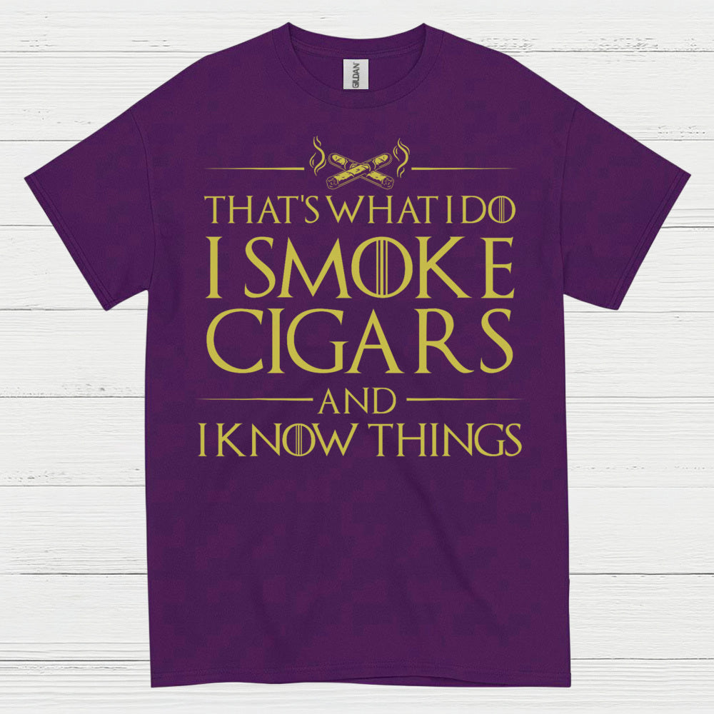 I Smoke Cigars And I Know Things T Shirt