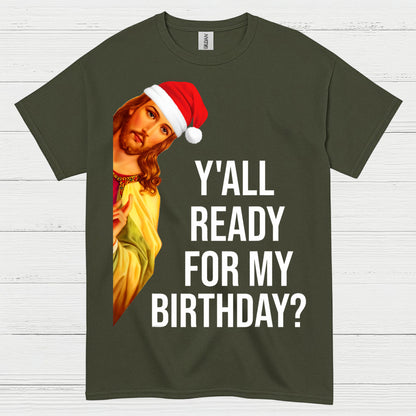 Yall Ready For My Birthday Jesus Christmas T Shirt
