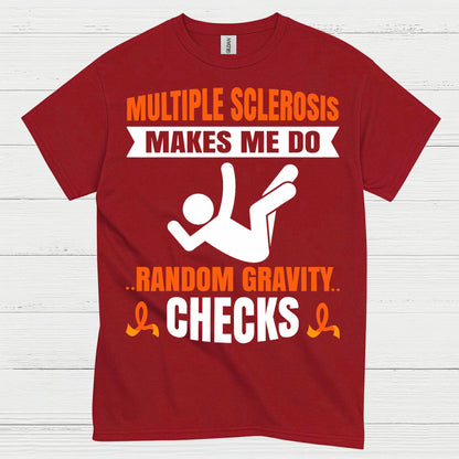 Random Gravity Checks Multiple Sclerosis T Shirt