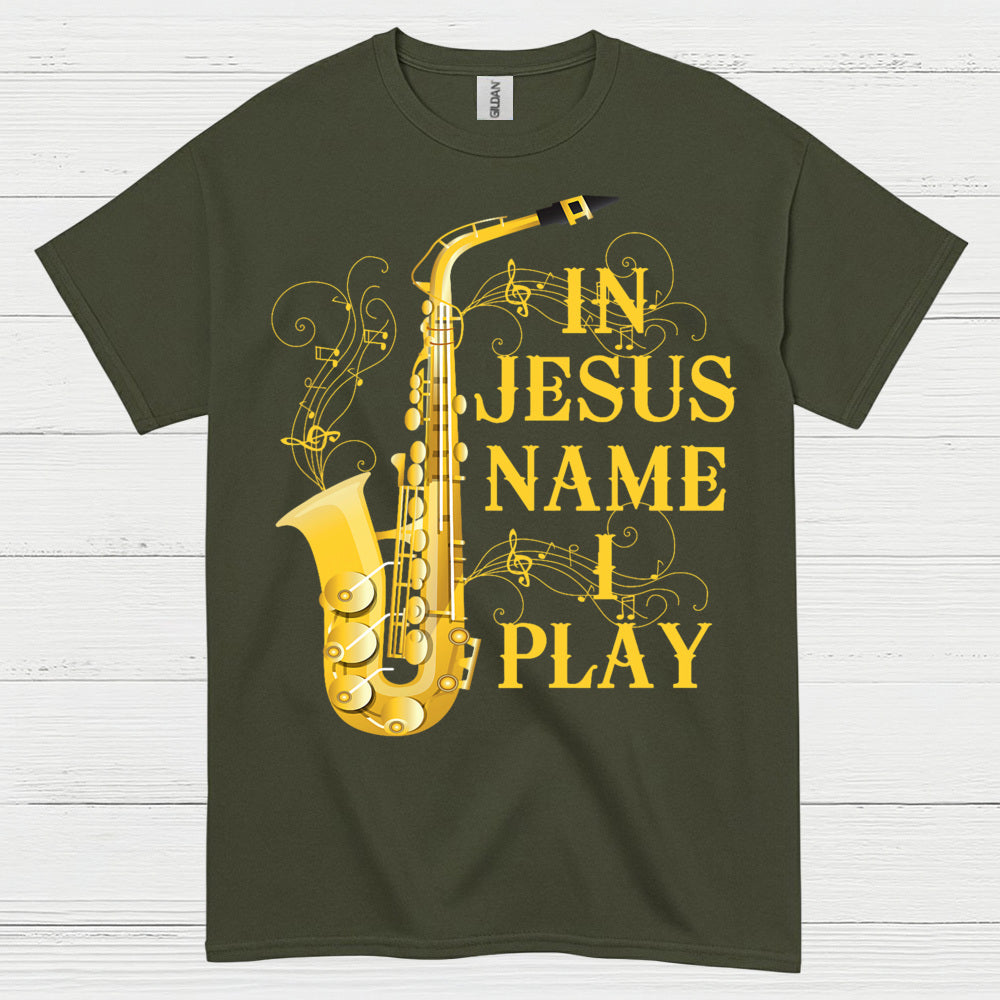 In Jesus Name I Play Saxophone T Shirt