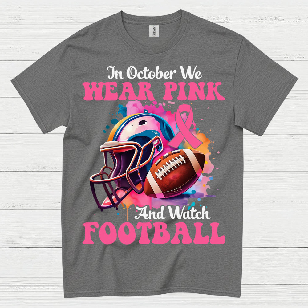 In October We Wear Pink And Watch Football T Shirt