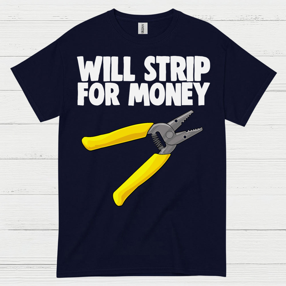 Will Strip For Money Electrician T Shirt