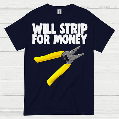 Will Strip For Money Electrician T Shirt