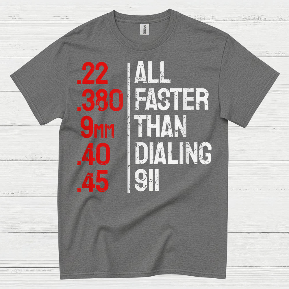 All Faster Than Dialing 911 Gun Humor T Shirt