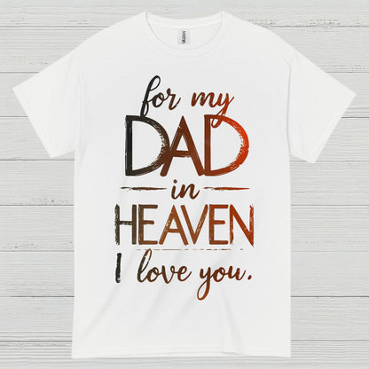 For My Dad In Heaven I Love You T Shirt