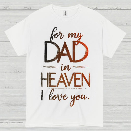 For My Dad In Heaven I Love You T Shirt