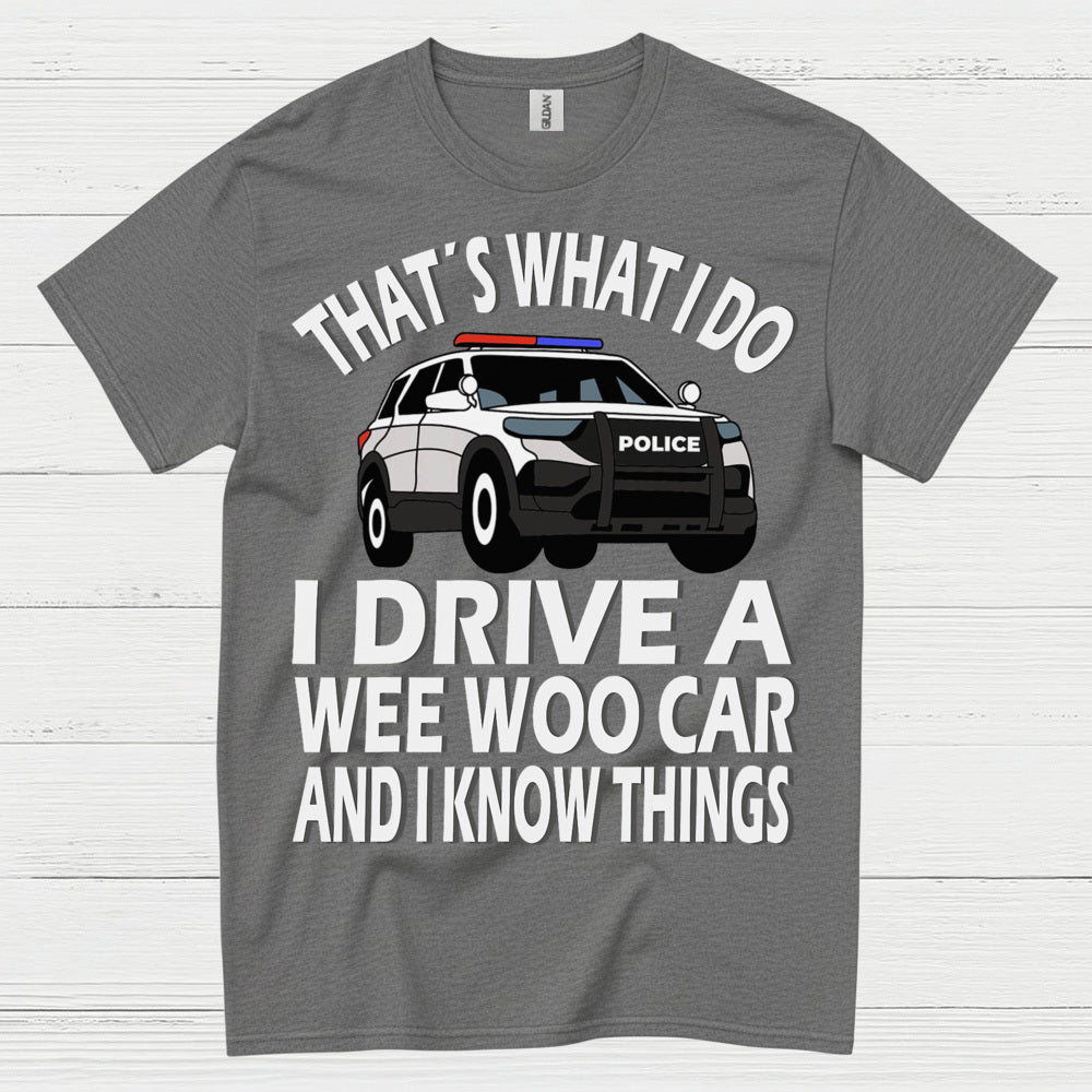 That’s What I Do I Drive A Wee Woo Car T Shirt