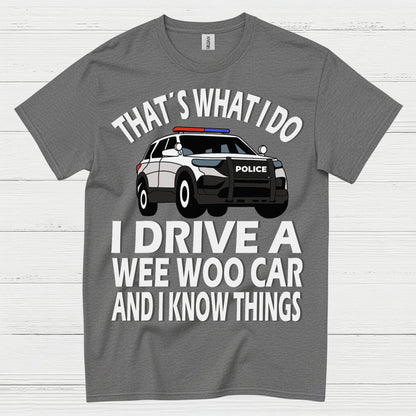 That’s What I Do I Drive A Wee Woo Car T Shirt