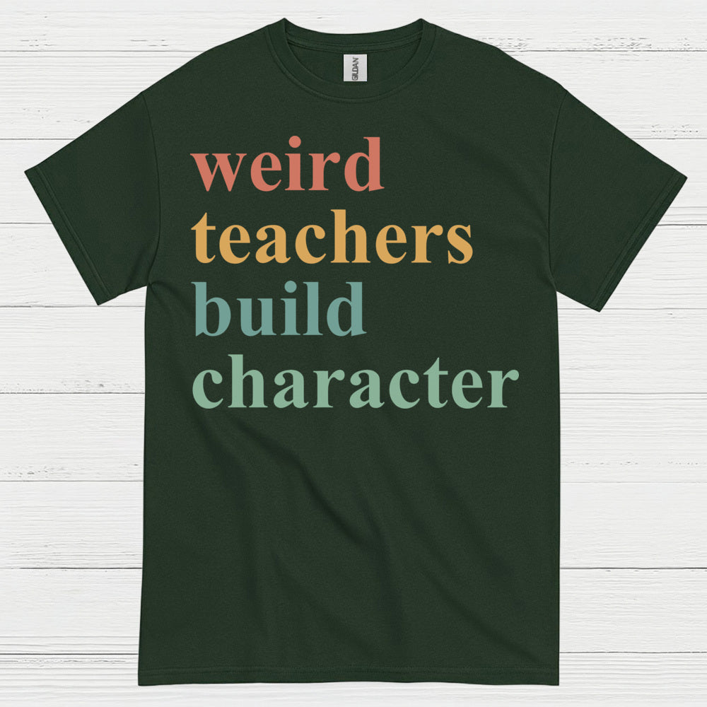 Weird Teachers Build Character T Shirt