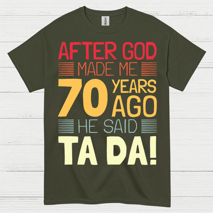 After God Made Me 70 Birthday T Shirt