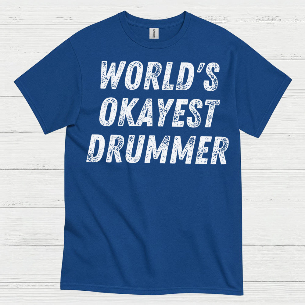 Worlds Okayest Drummer T Shirt