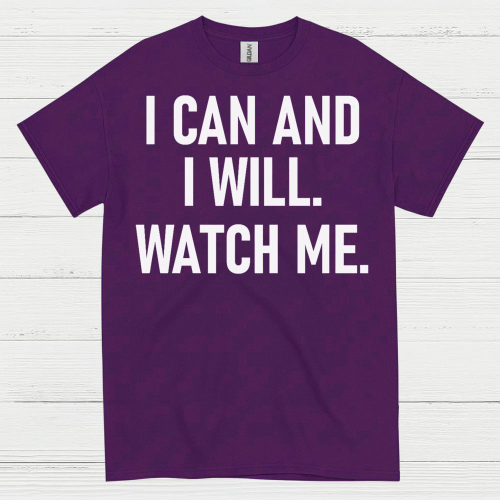 I Can And I Will Watch Me Quote T Shirt