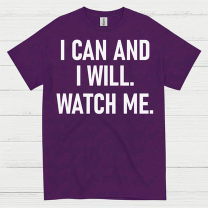 I Can And I Will Watch Me Quote T Shirt
