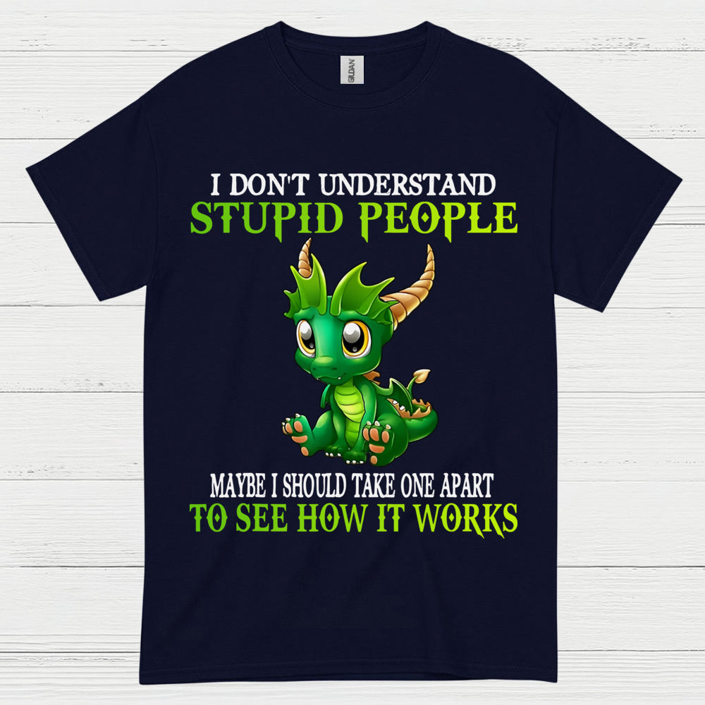 I Don’t Understand Stupid People Dragon T Shirt