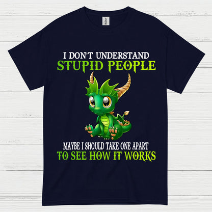 I Don’t Understand Stupid People Dragon T Shirt