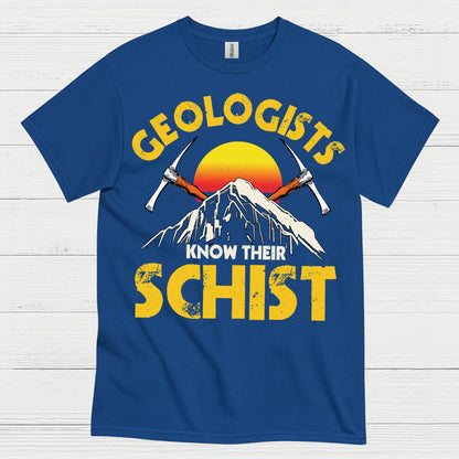 Geologists Know Their Schist T Shirt