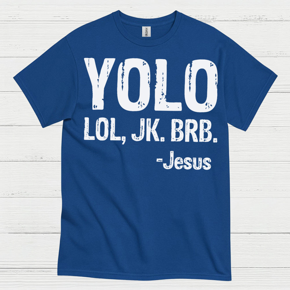 YOLO LOL JK BRB Jesus Humor Christian T Shirt
