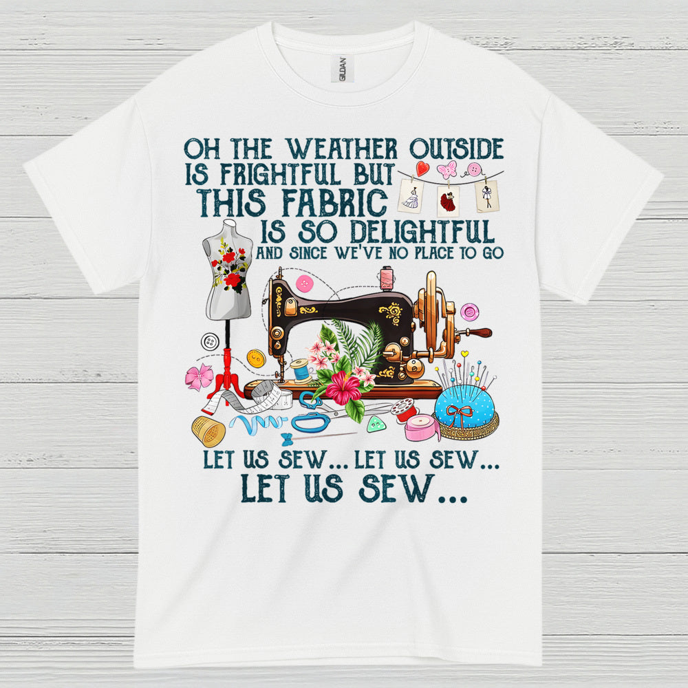 Let Us Sew Fabric Sewing Humor T Shirt