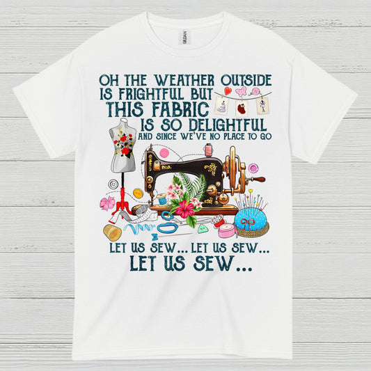 Let Us Sew Fabric Sewing Humor T Shirt