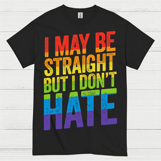 I May Be Straight But I Dont Hate T Shirt