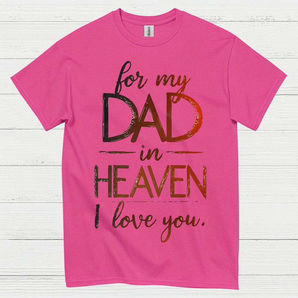For My Dad In Heaven I Love You T Shirt