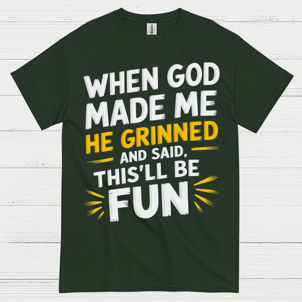 When God Made Me He Grinned Quote T Shirt