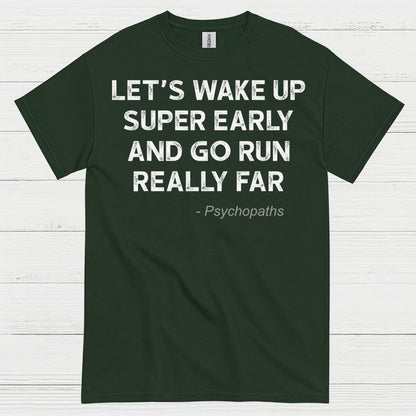 Let’s Wake Up Super Early And Go Run Quote T Shirt