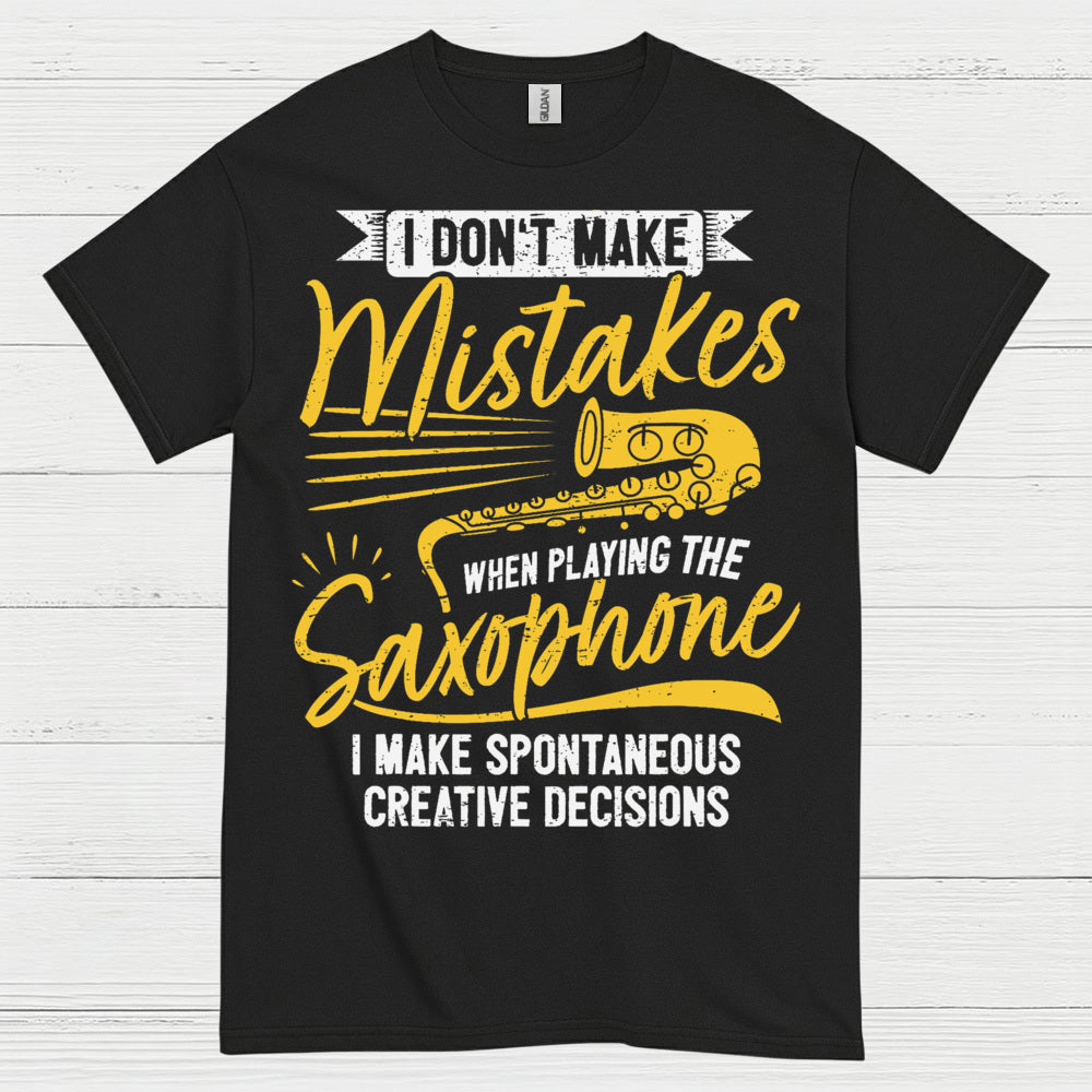 I Don't Make Mistakes Saxophone Humor T Shirt