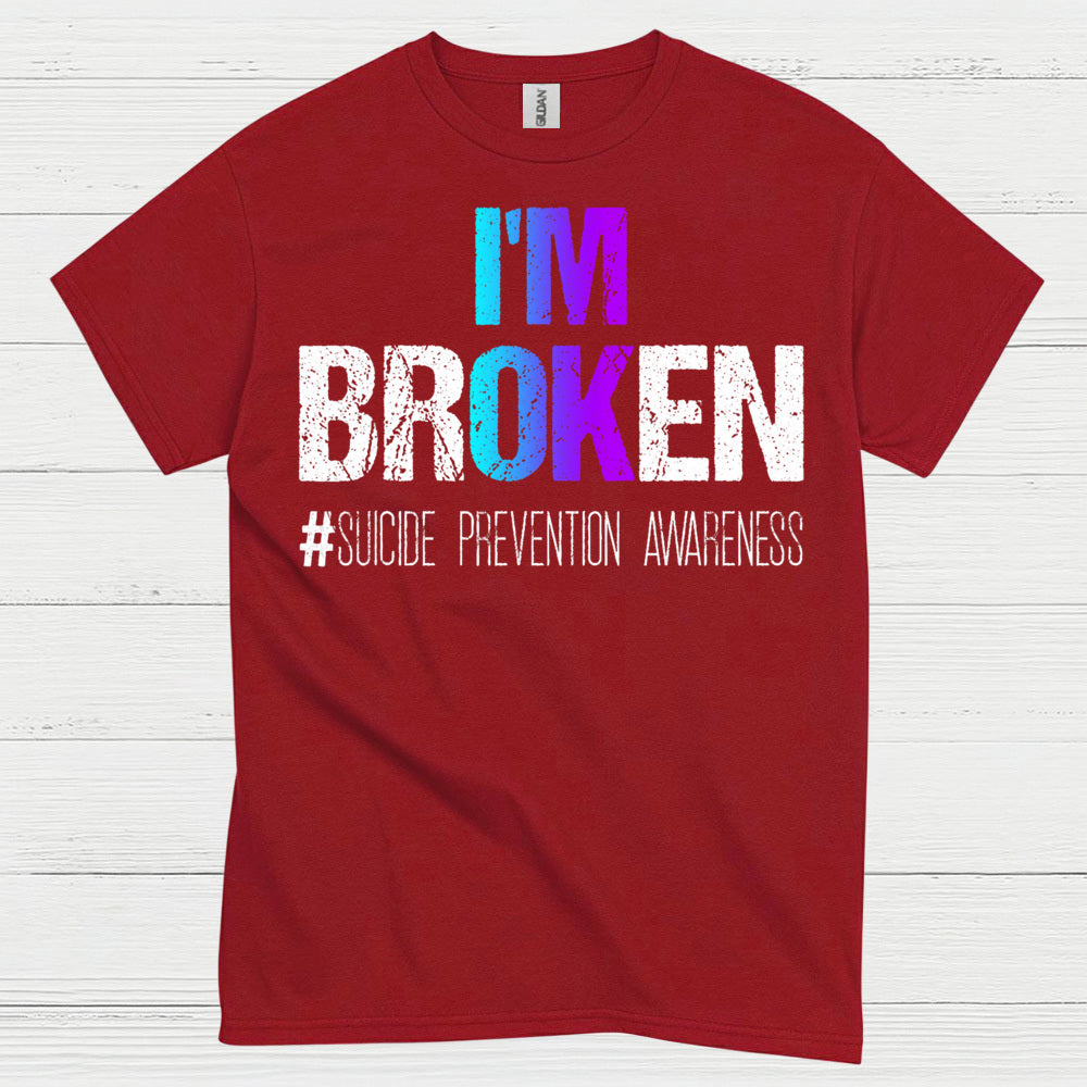 Im Broken Awareness Message T Shirt
