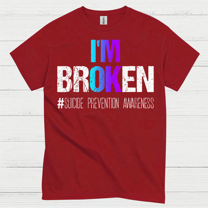 Im Broken Awareness Message T Shirt