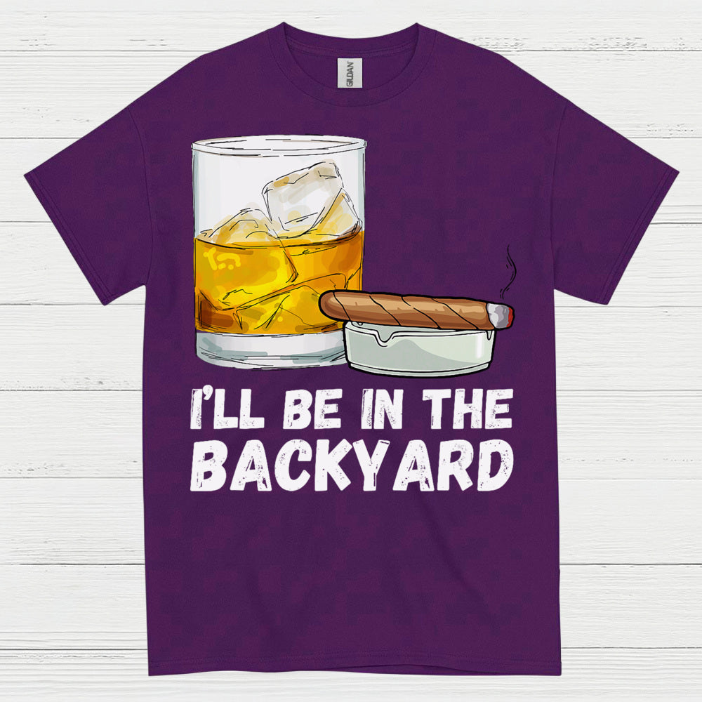 I’ll Be In The Backyard Drinking T Shirt