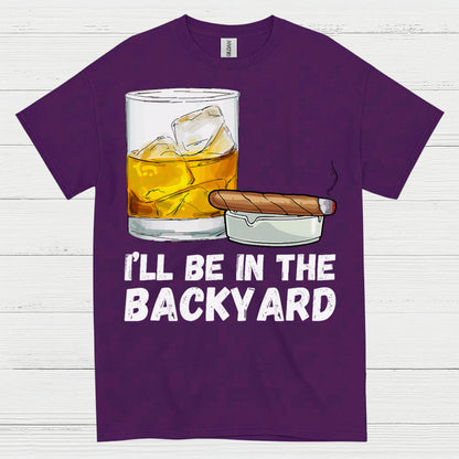 I’ll Be In The Backyard Drinking T Shirt