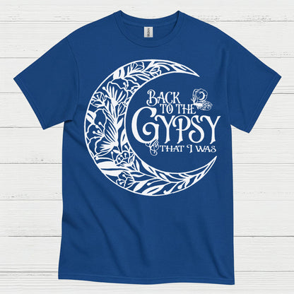 Back To The Gypsy That I Was T Shirt